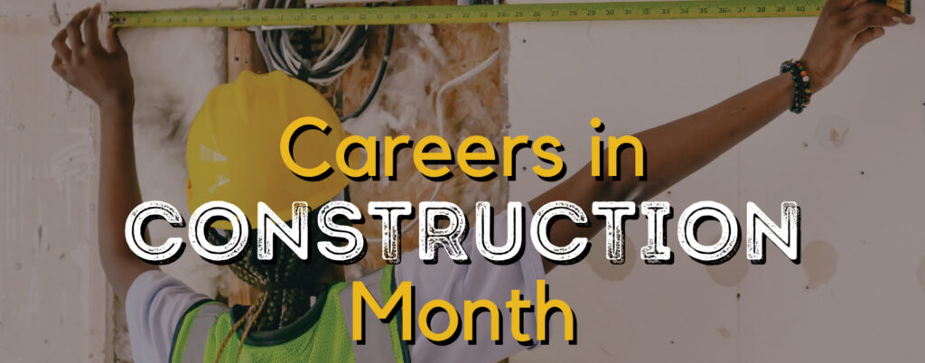 Careers in Construction Month blog