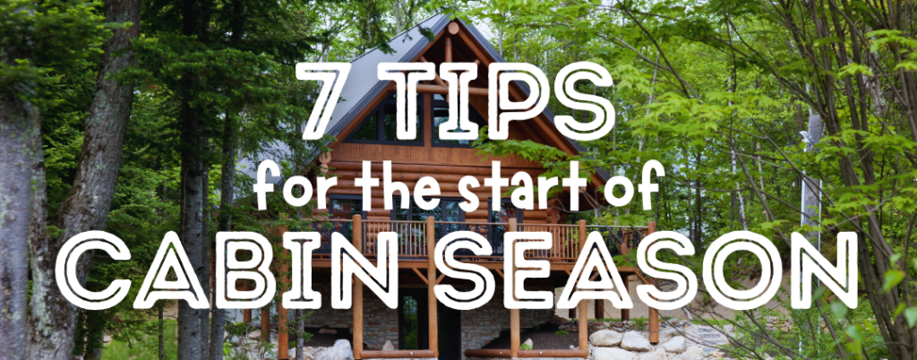 tips for opening your cabin