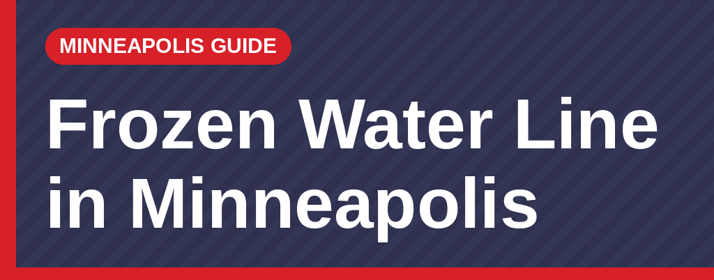 Minneapolis guide banner reading Frozen Water Line in Minneapolis, from Kiser Construction