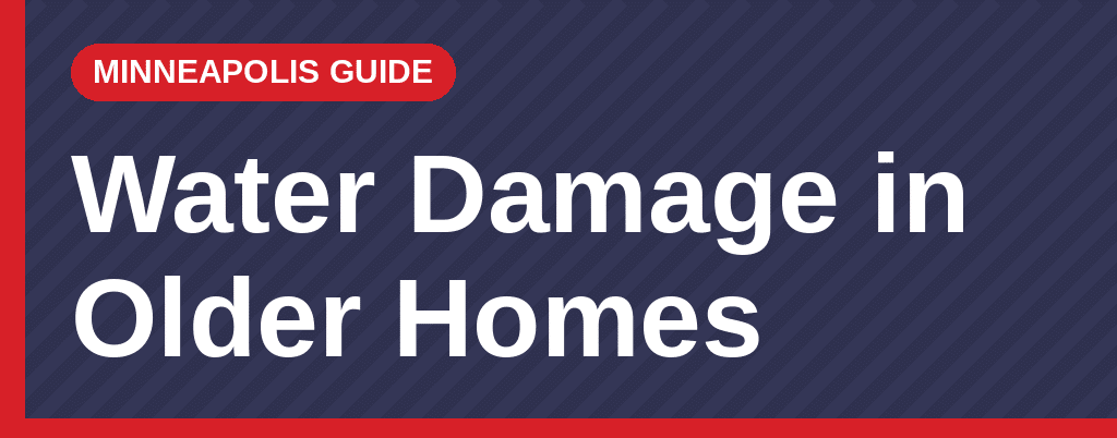 Minneapolis guide banner reading Water Damage in Older Homes, from Kiser Construction